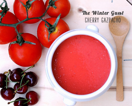 Foodie Crush Magazine The Winter Guest Cherry Gazpacho