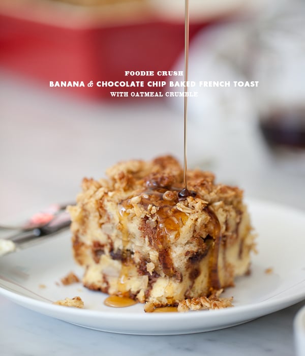 Foodie Crush Banana and Chocolate Chip Baked French Toast with Oatmeal Crumble