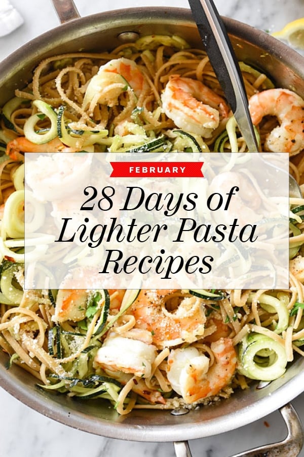 28 Days of Lighter Pasta Recipes for February | foodiecrush.com