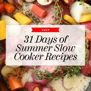 31 Days of Summer Slow Cooker Recipes to Make in July | foodiecrush.com