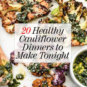 20 Easy Healthy Cauliflower Dinner Recipes to Make Tonight | foodiecrush.com #recipes #cauliflower #dinner