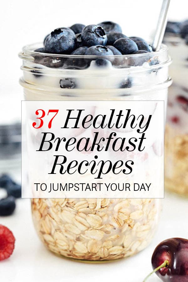 37 Easy Healthy Breakfast Recipes to Start Your Day | foodiecrush.com