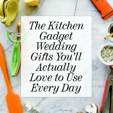 The Kitchen Gadget Wedding Gifts You’ll Actually Love to Use Every Day | foodiecrush.com