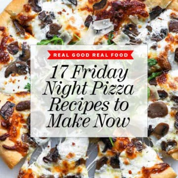 17 Friday Night Pizza Recipes to Make Now foodiecrush.com
