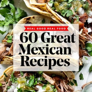 60 Great Mexican Food Recipes foodiecrush.com