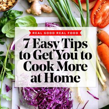 7 Easy Tips to Get You to Cook More at Home | foodiecrush.com