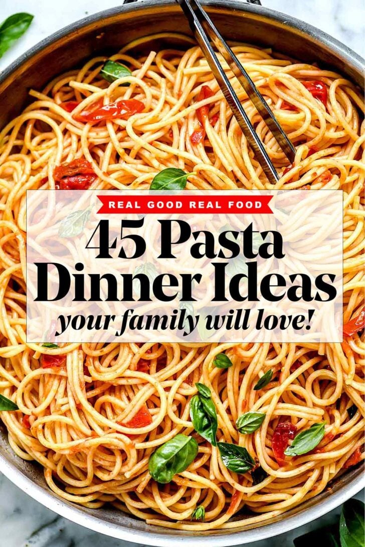 45 Pasta Dinner Ideas Recipes